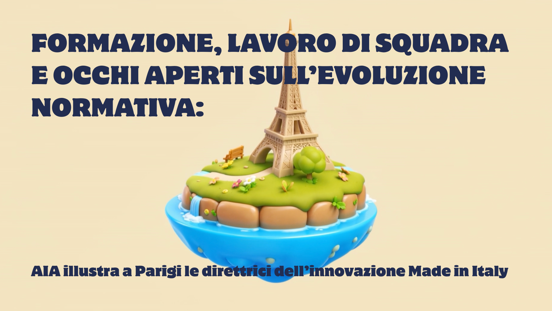 Formazione, lavoro di squadra e occhi aperti sull'evoluzione normativa: AIA illustra a Parigi le direttrici dell'innovazione Made in Italy